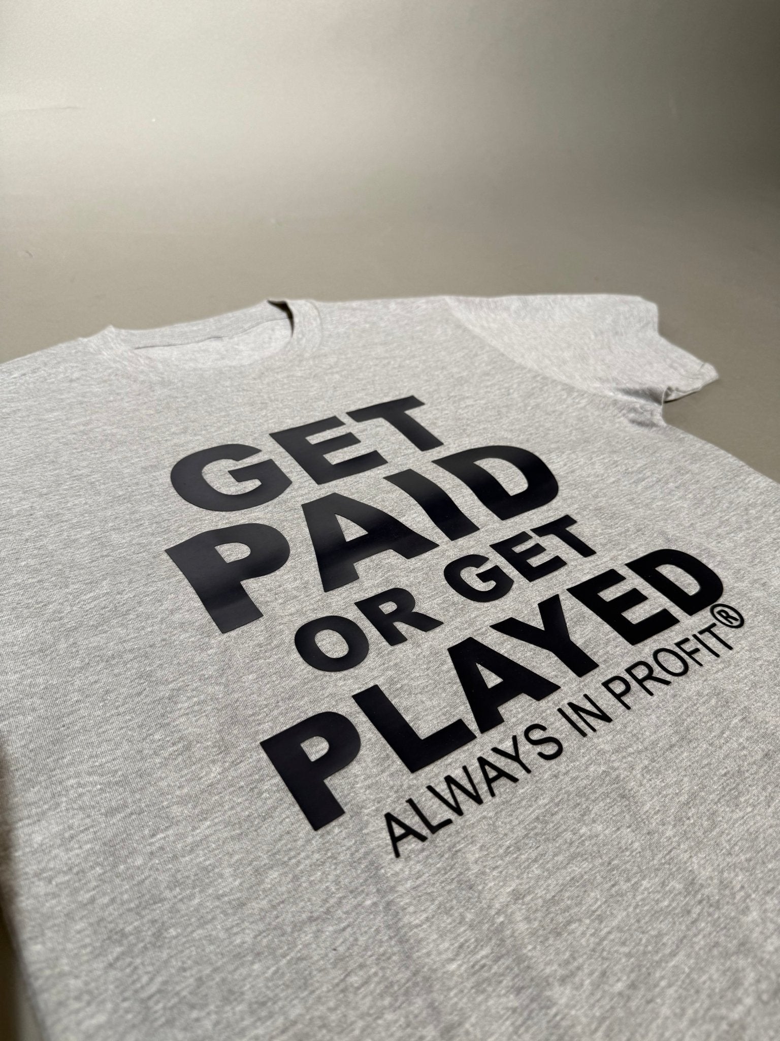 Get Paid or Get Played Tee – Always In Profit® - Always In Profit®